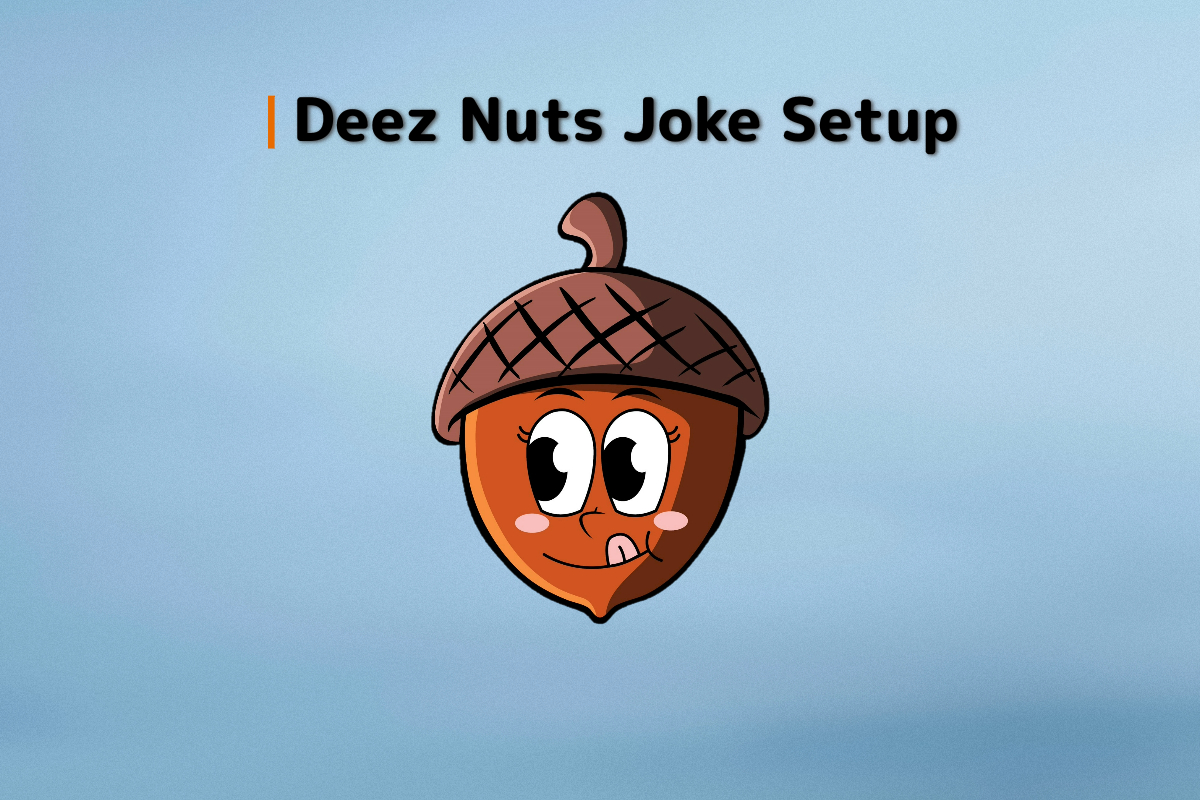 83 Best Deez Nuts Jokes and Setups
