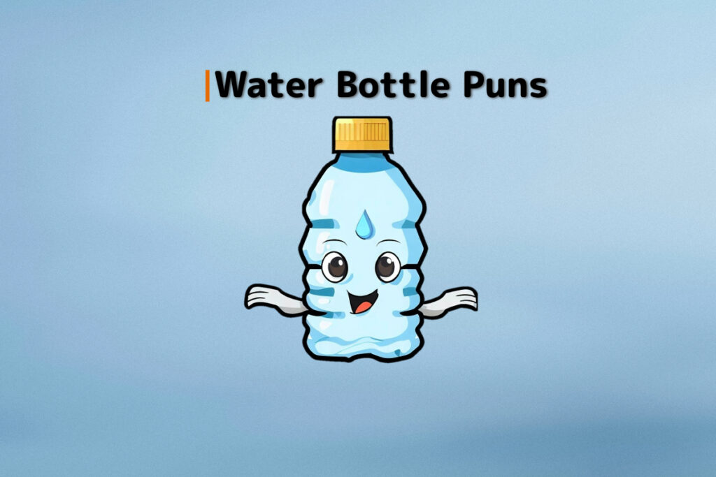 Water Bottle Puns